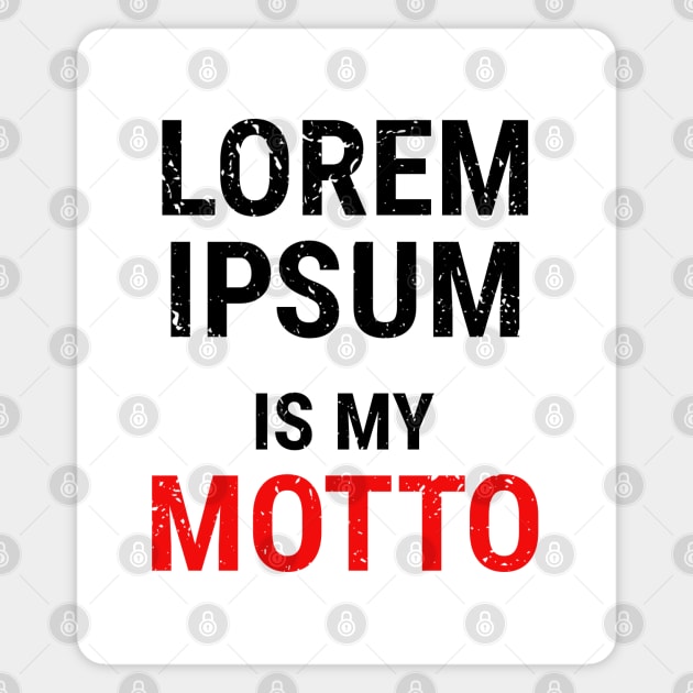 Lorem Ipsum is my Motto - 4 Magnet by NeverDrewBefore